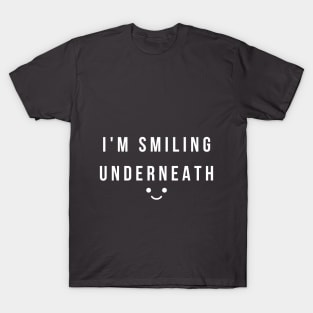 I'm Smiling Underneath T-Shirt